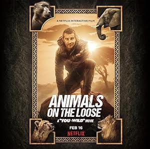 Animals on the Loose A You vs Wild Movie ผจญภัยสุดขั้วกับแบร์ กริลส์ เดอะ มูฟวี่ (2021) NETFLIX