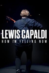 Lewis Capaldi: How I’m Feeling Now ลูวิส คาปาลดี: ความรู้สึก ณ จุดนี้