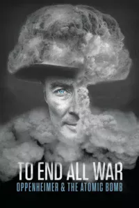 To End All War : Oppenheimer & The Atomic Bomb (2023) บรรยายไทย
