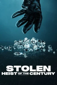 Stolen : Heist Of The Century ปล้นสะท้านโลก : คดีเด็ดแห่งศตวรรษ (2025)